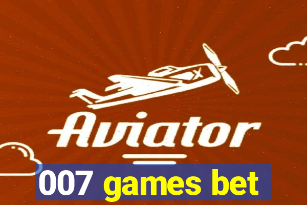 007 games bet